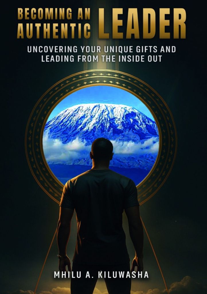 Becoming an Authentic Leader by Mhilu A. Kiluwasha — authentic leadership book cover